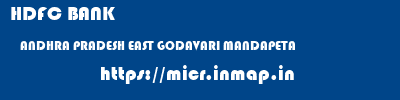 HDFC BANK  ANDHRA PRADESH EAST GODAVARI MANDAPETA   micr code
